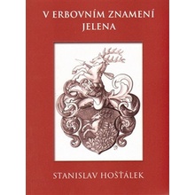 V erbovním znamení jelena - Stanislav Hošťálek