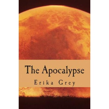 The Apocalypse: The End of Days Prophecy