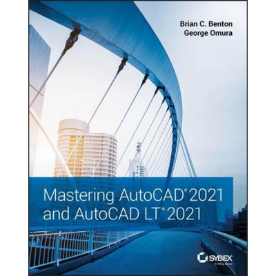 Mastering AutoCAD 2021 and AutoCAD LT 2021 | George Omura