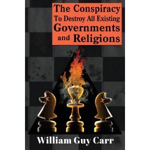 Conspiracy To Destroy All Existing Governments And Religions | William Carr (ISBN: 9781939438942)