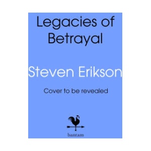 Legacies of Betrayal: The Third Tale of Witness | Steven Erikson (2026)