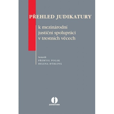 Přehled judikatury k mezinárodní justiční spolupráci v - Polák P., Hýblová H.