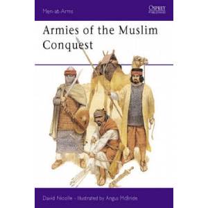 Armies of the Muslim Conquest | David Nicolle (ISBN: 9781855322790)