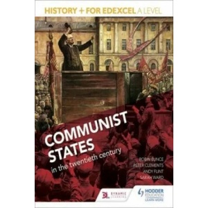 History+ for Edexcel A Level: Communist states in the twentieth century | Robin Bunce (ISBN: 9781471837913)