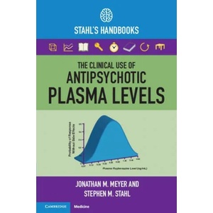 Clinical Use of Antipsychotic Plasma Levels | Stephen M. Stahl (ISBN: 9781009009898)