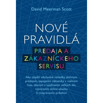 Nové pravidlá predaja a zákazníckeho servisu - David Meerman Scott SK