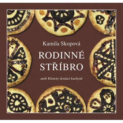 Rodinné stříbro aneb Klenoty domácí kuch - Kamila Skopová