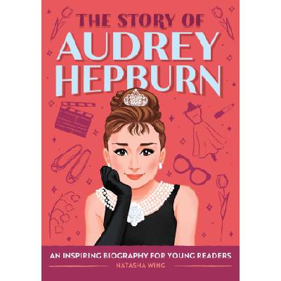 The Story of Audrey Hepburn: A Biography Book for New Readers | Marta Dorado