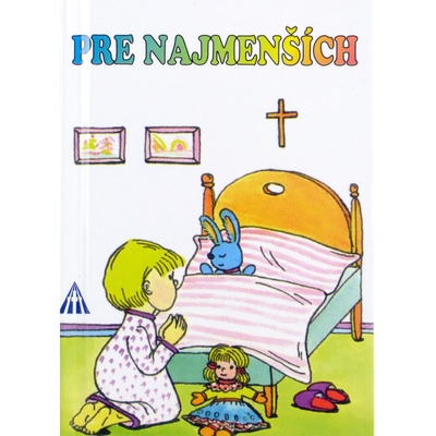 Pre najmenších - Každodenné ďakovné a večerné modlitbičky 3. vydanie
