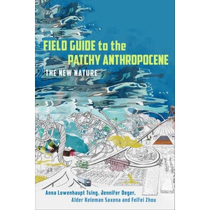 Field Guide to the Patchy Anthropocene - The New Nature (ISBN: 9781503637320)