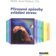 Přirozené způsoby zvládání stresu - MUDr. Karel Nešpor CSc.
