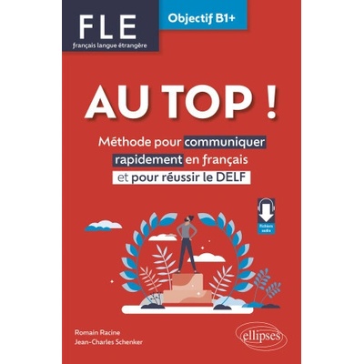 FLE. Français langue étrangère. AU TOP ! Objectif B1+