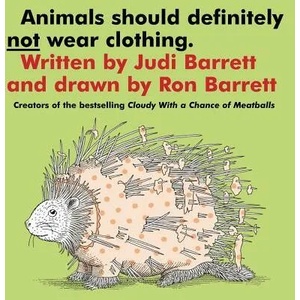 Animals Should Definitely Not Wear Clothing | Judi Barrett, Ron Barrett (2012)