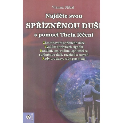 Najdete svou spřízněnou duši s pomocí Theta léčení - Vianna Stibal