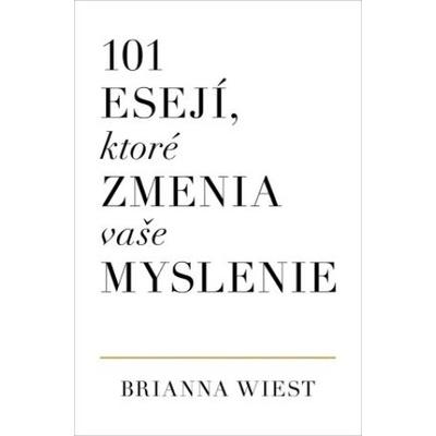 101 esejí, ktoré zmenia vaše myslenie | Brianna Wiest