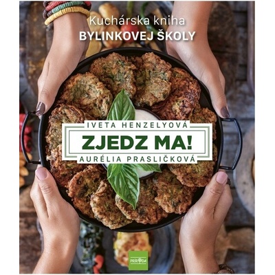 Zjedz ma! Kuchárska kniha Bylinkovej školy - Iveta Henzelyová, Aurélia Prasličková