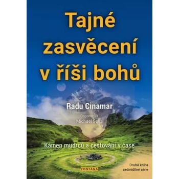 Tajné zasvěcení v říši bohů - Kámen mudrců a cestování v čase - Cinamar Radu