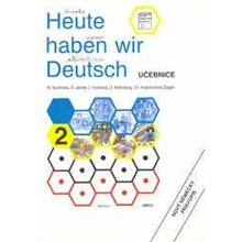 Heute haben wir Deutsch 2 učebnice – Kouřimská .M, Jelínek .S, Kučerová .L, Kettenburg .U, Kratochvílová-Ziegert Ch.