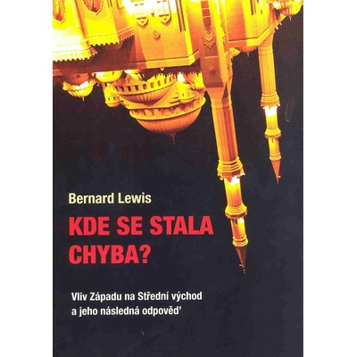 Kde se stala chyba? - Bernard Lewis