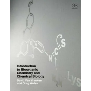 Introduction to Bioorganic Chemistry and Chemical Biology | David Van Vranken (2012)