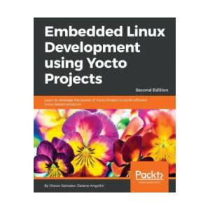 Embedded Linux Development using Yocto Projects - | Daiane Angolini, Otavio Salvador (ISBN: 9781788470469)