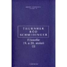 Filosofie 19. a 20. století III. - Wolfgang Röd, Heinrich Schmidinger, Rainer Thurnher