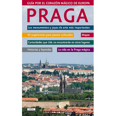 Praga Guía por el corazón mágico de Europa Praha Průvodce magickým srdcem Evropy španělsky