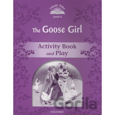 Classic Tales New Edition 4 Goose Girl Activity Book Arengo S.