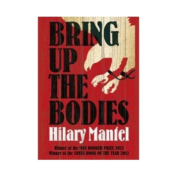 Bring Up the Bodies - Hilary Mantel
