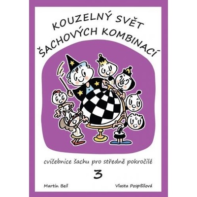 Kouzelný svět šachových kombinací 3.díl - Martin Beil, Vlasta Pospíšilová
