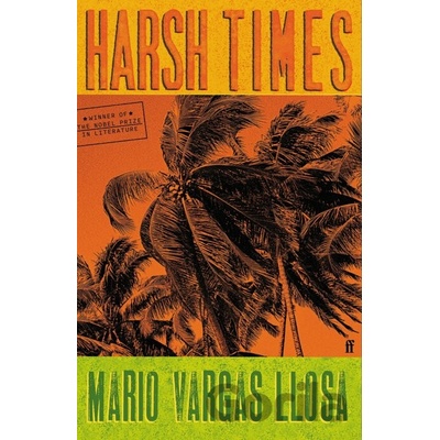 Harsh Times - Mario Vargas Llosa, Faber & Faber