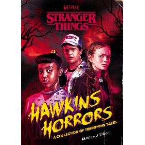 Hawkins Horrors (Stranger Things): A Collection of Terrifying Tales | Gilbert, Matthew J (ISBN: 9780593807446)