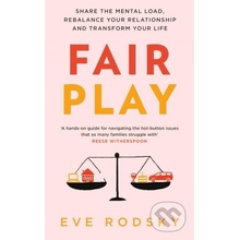 Fair Play - Share the mental load, rebalance your relationship and transform your life - Rodsky Eve