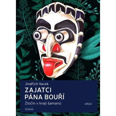 Zajatci Pána bouří - Zločin v kraji šamanů - Jindřich Vacek