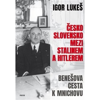 Československo mezi Stalinem a Hitlerem - Igor Lukeš