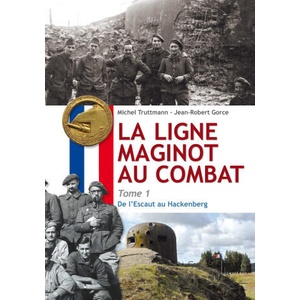 La ligne Maginot au Combat - Tome 1 | Truttmann, Gorce (ISBN: 9782955838570)