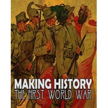 Making History: The First World War