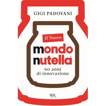 nuovo mondo Nutella. 60 anni di innovazione | Gigi Padovani