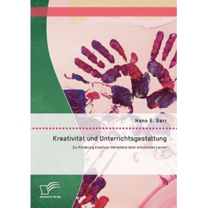 Kreativitat und Unterrichtsgestaltung | Hans E. Gerr (ISBN: 9783842896543)