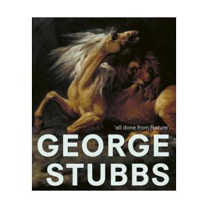 George Stubbs: 'All Done from Nature' | Anthony Spira, Martin Postle, Paul Bonaventura (ISBN: 9781911300687)