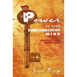 The Power of Your Subconscious Mind: Complete and Unabridged | Joseph Murphy (ISBN: 9781451554731)