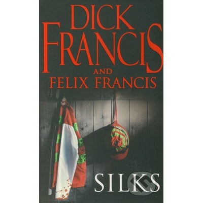 Silks - Dick Francis, Felix Francis