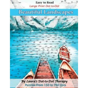 Easy to Read Large Print Dot-To-Dot Beautiful Landscapes: Puzzles from 150 to 760 Dots | Laura's Dot to Dot Therapy (ISBN: 9781984171825)