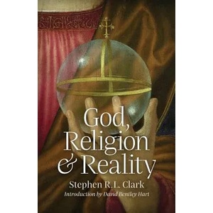 God, Religion and Reality | STEPHEN R. L CLARK (ISBN: 9781621382942)