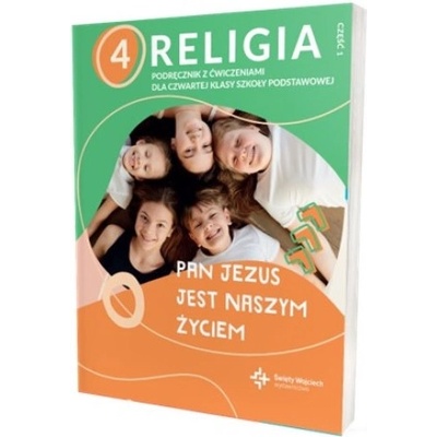 Religia. Szkoła podstawowa klasa 4. Pan Jezus jest naszym życiem. Podręcznik z ćwiczeniami cz.1