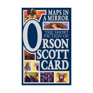 Maps in a Mirror: The Short Fiction of Orson Scott Card | Orson Scott Card (2001)