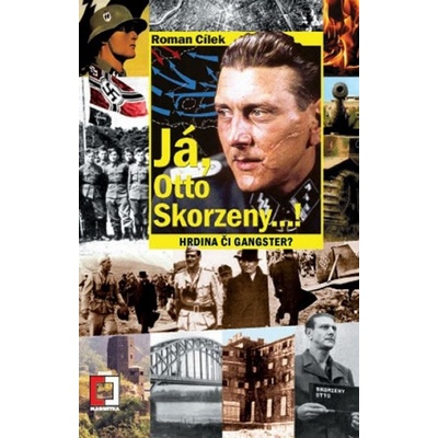 Já, Otto Skorzeny...! Roman Cílek CZ