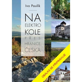 Na elektrokole přes hranice Česka - Ivo Paulík