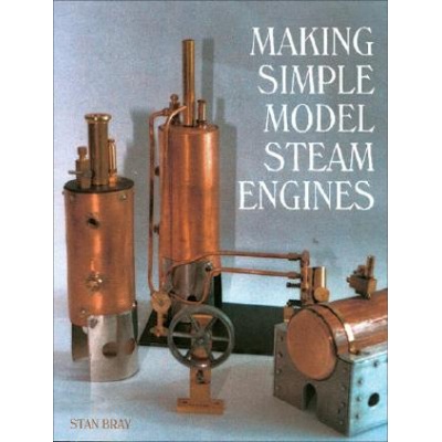 Making Simple Model Steam Engines | Stan Bray