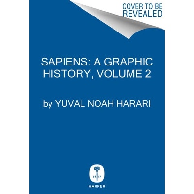Sapiens: A Graphic History, Volume 2: The Pillars of Civilization - Harari Yuval Noah – Hledejceny.cz